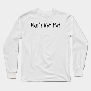 Man`s Not Hot Long Sleeve T-Shirt